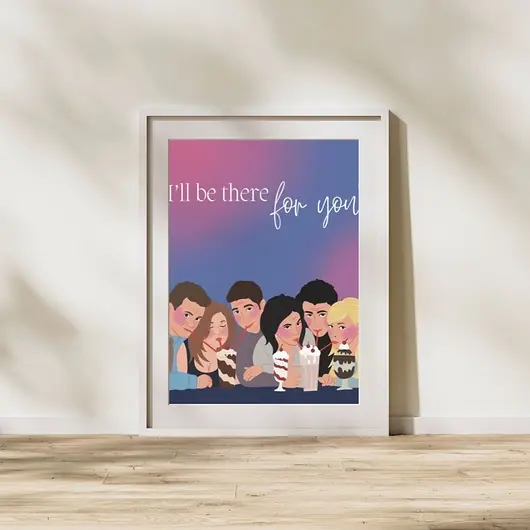 Nowy Plakat "I‘ll be there for you"