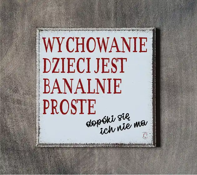 Tabliczka z napisem o dzieciach, dla rodziców Zamów dziś